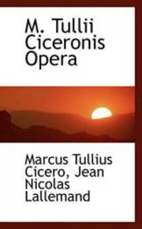 M. Tullii Ciceronis Opera Italian Edition