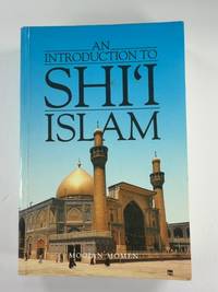 An Introduction to Shi`i Islam: The History and Doctrines of Twelver Shi'ism
