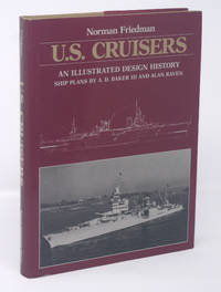 U. S. Cruisers: An Illustrated Design History by Friedman, Norman - (1984)