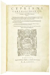 D. Caecilii Cypriani Carthaginiensis Episcopi, Totius Africae Primatis ac gloriosissimi Martyris Opera