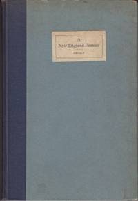 image of A New England Pioneer "The Captivity of Mrs. Johnson". The Story of Her Life with an Account of Her Capture and Experiences During Four Years with the French and Indians, 1746-1750