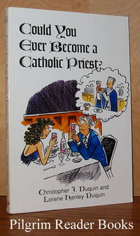 Could You Ever Become a Catholic Priest? by Duquin, Christopher J. and Lorene Hanley Duquin - 1998