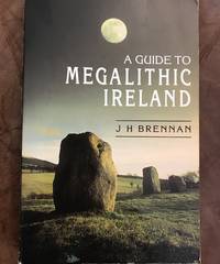 A Guide to Megalithic Ireland