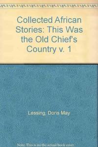 This Was the Old Chief&#039;s Country (v. 1) (Collected African Stories) by Lessing, Doris