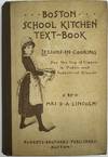 Boston School Kitchen Text-Book. Lessons in Cooking for the Use of Classes in Public and Industrial Schools