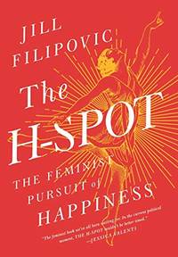 The H-Spot: The Feminist Pursuit of Happiness