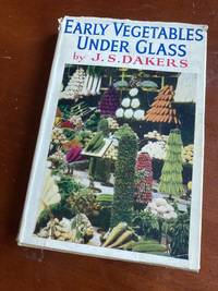 EARLY VEGETABLE UNDER GLASS by Dakers, J. S - 1948-01-01