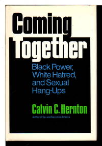 COMING TOGETHER: Black Power, White Hatred and Sexual Hang-ups.