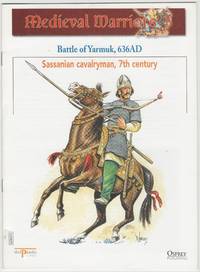 Medieval Warriors: Battle Of Yarmuk, 636AD: Sassanian Cavalryman, 7th Century - 