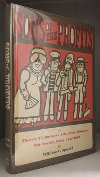 Sons of the Profits: Or, There's No Business Like Grow Business! The Seattle Story 1851-1901