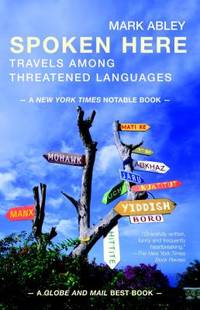 cover of Spoken Here : Travels among Threatened Languages