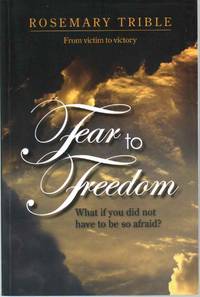 cover of FEAR TO FREEDOM What if You Did Not Have to be so Afraid?
