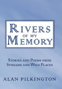 Rivers of My Memory: Stories and Poems from Streams and Wild Places
