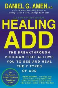 Healing ADD Revised Edition : The Breakthrough Program That Allows You to See and Heal the 7...