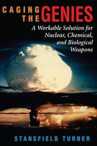 Caging The Genies: A Workable Solution For Nuclear, Chemical, And Biological Weapons