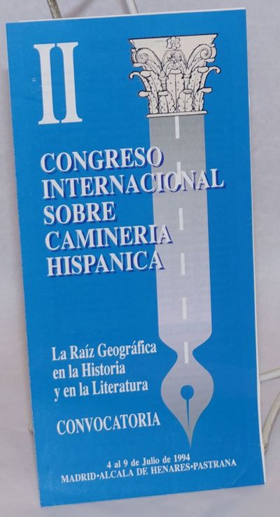 II Congreso Internacional Sobre Camineria Hispanica [brochure] la raiz geografica en la historia y en la literatura, convocatoria, 4 al 9 de Julio de 1994