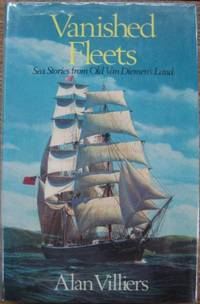 Vanished Fleets : sea stories from old Van Diemen&#039;s Land. by VILLIERS, Alan - 1974