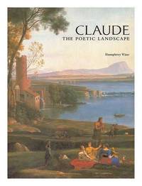 Claude : the poetic landscape / Humphrey Wine