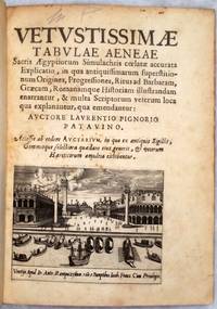 Vetustissimae tabulae aeneae sacris Aegyptiorum simulachris coelatae accurata explicatio, in qua antiquissimarum superstitionum origines, progressiones, ritus ad barbaram, graecam, romanamque historiam illustrandam Enarrantur...