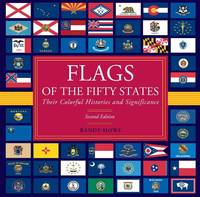 Flags of the Fifty States Their Colorful Histories And Significance