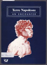 image of Terre Napoleon - An Encounter - An Exhibition Presented By the Alliance Francaise De l'Australia Du Sud to Celebrate the 150th Anniversary of South Australia