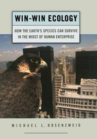 Win-Win Ecology: How the Earth's Species Can Survive in the Midst of Human Enterprise