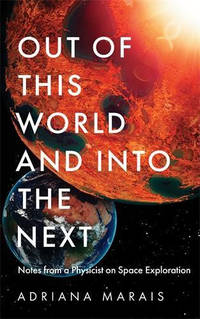 Out of this World - and into the Next: Notes from a Physicist on Space Exploration