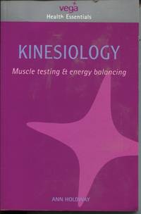 KINESIOLOGY : MUSCLE TESTING AND ENERGY BALANCING by Ann Holdaway - Paperback - 2002 - from Dromanabooks (SKU: 27093)