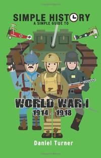 Simple History A simple guide to World War I