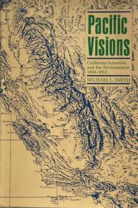 Pacific visions: California scientists and the environment 1850-1915