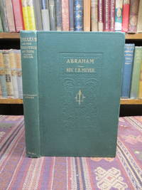 Abraham Or The Obedience of Faith (Old Testament Heroes) by Meyer, F. B - 0