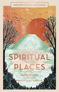 Inspired Traveller&#039;s Guide Spiritual Places by Sarah Baxter