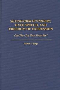 Sex/Gender Outsiders, Hate Speech, and Freedom of Expression: Can They Say That About Me?
