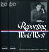 Reporting World War II: Part One: American Journalism 1938-1946 and Part Two: American Journalism 1944-1946
