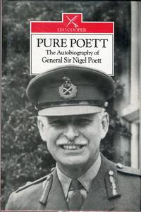 Pure Poett: The Memoirs of General Sir Nigel Poett KCG, DSO and bar by Poett, Nigel - 1991