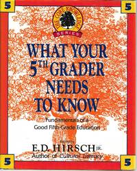 WHAT YOUR 5TH GRADER NEEDS TO KNOW by E.D Hirsch Jr - 1993-07