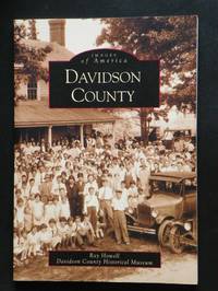 Davidson County (Images of America) by Howell, Ray; Davidson County Historical Society - 2000