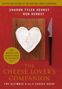 The Cheese Lover's Companion: The Ultimate A-to-Z Cheese Guide with More Than 1,000 Listings...