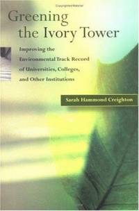 Greening the Ivory Tower : Improving the Environmental Track Record of Universities, Colleges,...