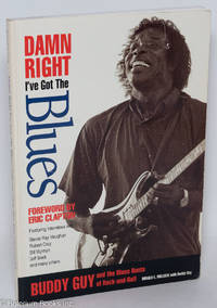cover of Damn right I've got the blues; Buddy Guy and the blues roots of rock-and-roll, Rick Siciliano, principal photographer