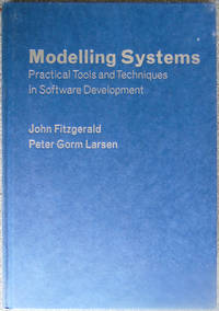 Modelling Systems : Practical Tools and Techniques in Software Development by John Fitzgerald & Peter Gorm Larsen - 1998