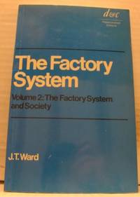 The Factory System. Volume 1: Birth and Growth.…