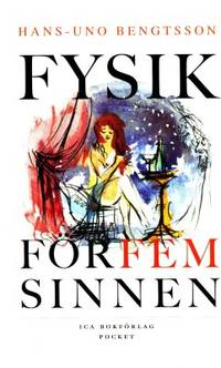 Fysik för fem sinnen. Kyssar, vin och älskog ur…