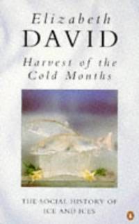 image of Harvest of the Cold Months: The Social History of Ice and Ices (Penguin Cookery Library)