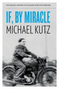 If, by Miracle by Michael Kutz - 2013