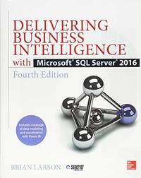Delivering Business Intelligence with Microsoft SQL Server 2016, Fourth Edition (DATABASE &...