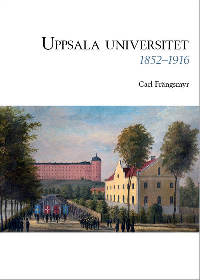 Uppsala universitet 1852-1916. Volym 2:2.
