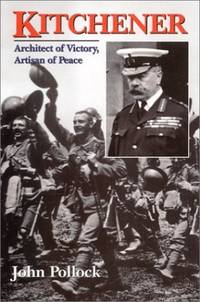 Kitchener: Architect of Victory, Artisan of Peace