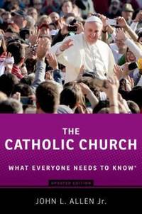 The Catholic Church : What Everyone Needs to Know