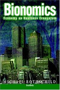 Bionomics: Economy as Business Ecosystem